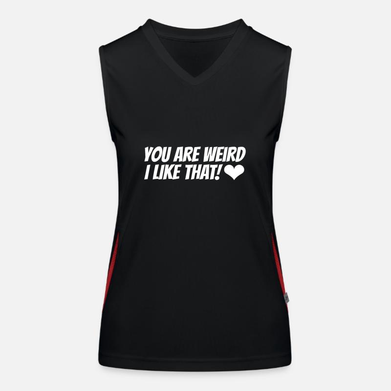 Weird | You are Weird I Like That! Women's Functional Contrast Tank Top