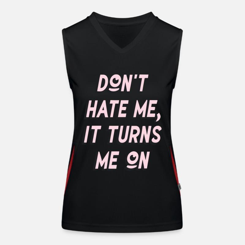 Don`t Hate me it Turns me on Sarkasmus Sprüche Funktionelles Kontrast-Tank Top für Frauen