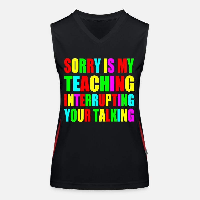 sorry is my teaching interrupting your talking Funktionelles Kontrast-Tank Top für Frauen