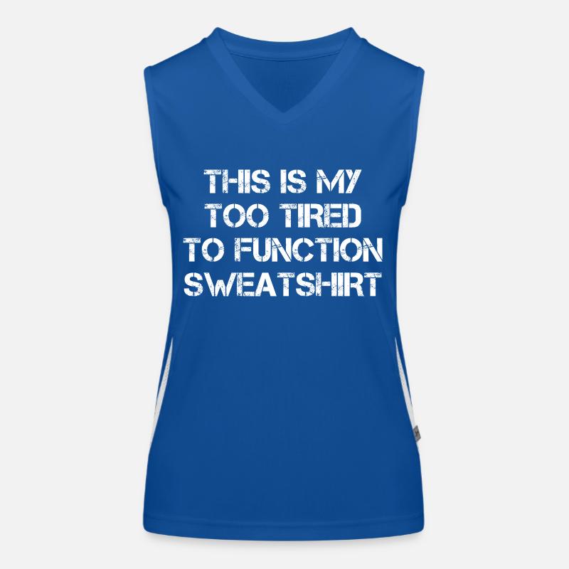 this is my too tired to function sweatshirt funny Funktionelles Kontrast-Tank Top für Frauen