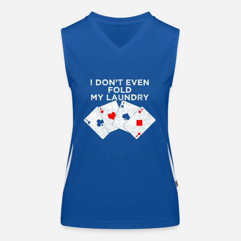 POKER: I do not even fold my laundry. Women's Functional Contrast Tank Top