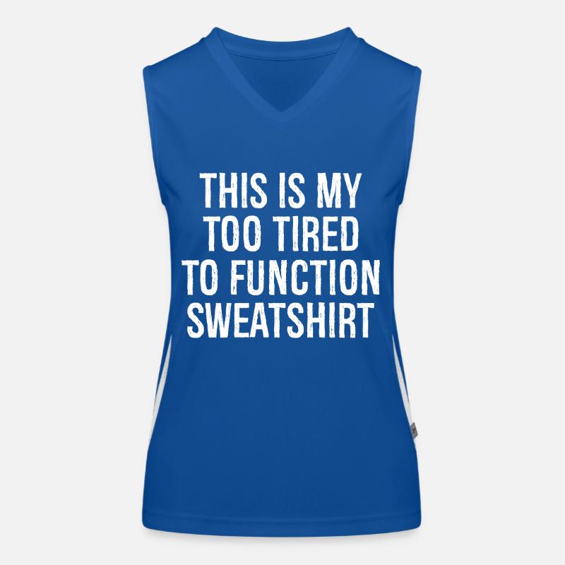 this is my too tired to function sweatshirt Funktionelles Kontrast-Tank Top für Frauen