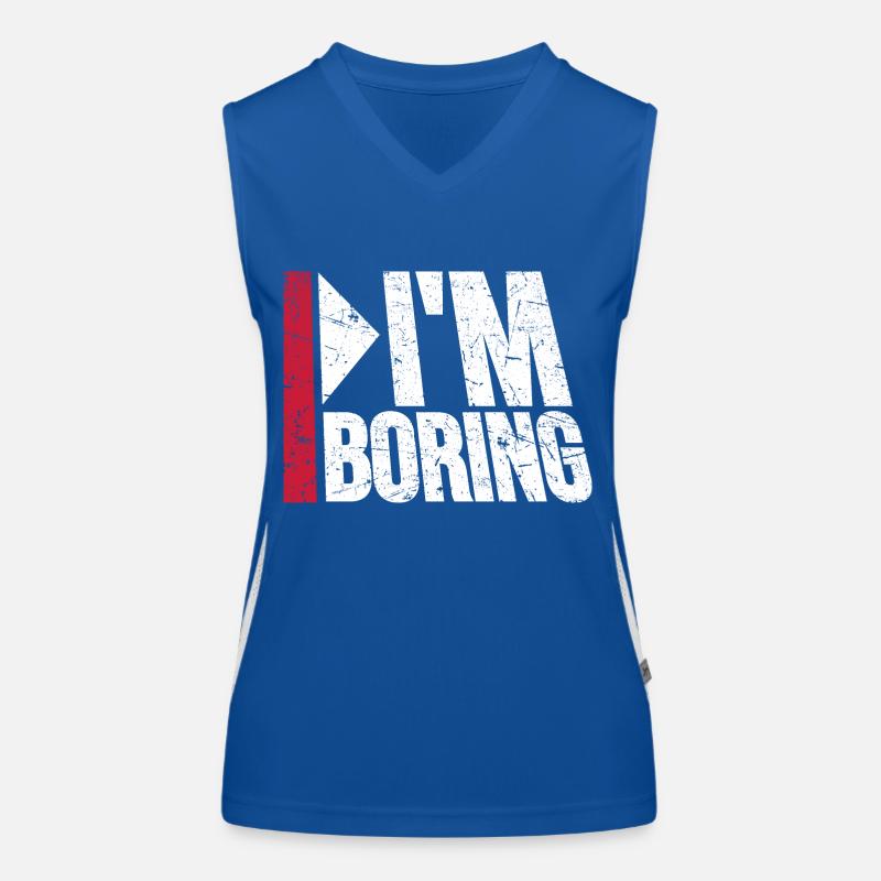 I'm Boring Ich bin langweilig Lustiger Spruch Witz Funktionelles Kontrast-Tank Top für Frauen