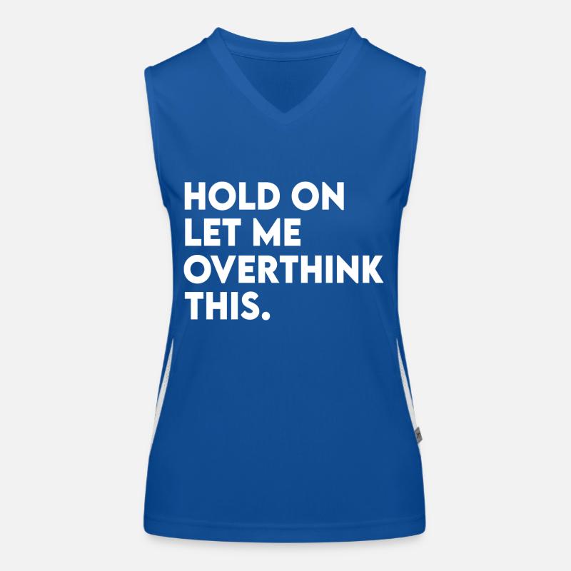 Funny Sarcastic Hold On Let Me Overthink This Women's Functional Contrast Tank Top
