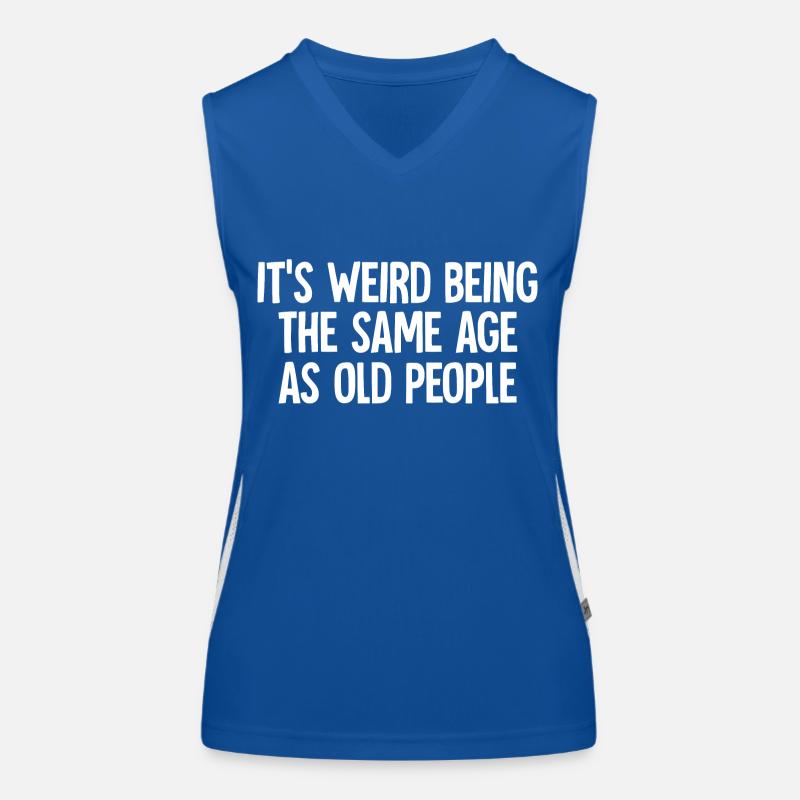Its Weird Being The Same Age As Old People funny Women's Functional Contrast Tank Top