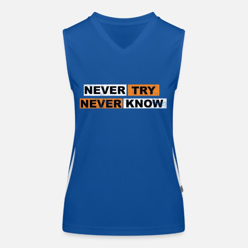 Never Try never know Motivation Quote Funktionelles Kontrast-Tank Top für Frauen