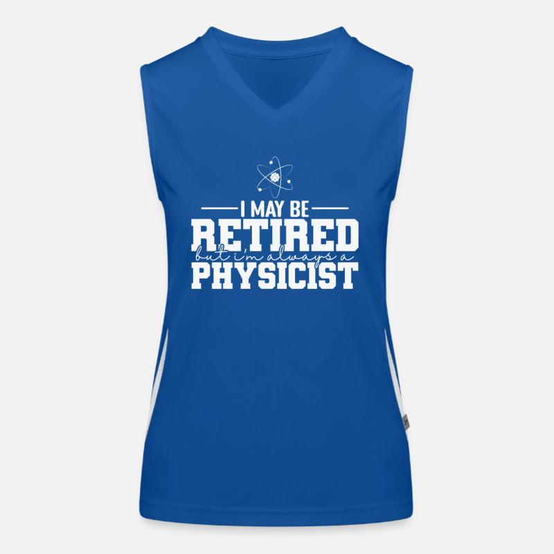 I May be Retired but I’m always a Physicist Funktionelles Kontrast-Tank Top für Frauen