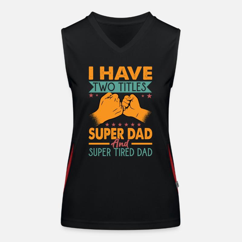 I Have Two Titles Super Dad And Super Tired Dad Funktionelles Kontrast-Tank Top für Frauen