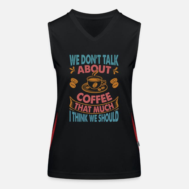 We Don't Talk About Coffee That Much I Think We Sh Funktionelles Kontrast-Tank Top für Frauen