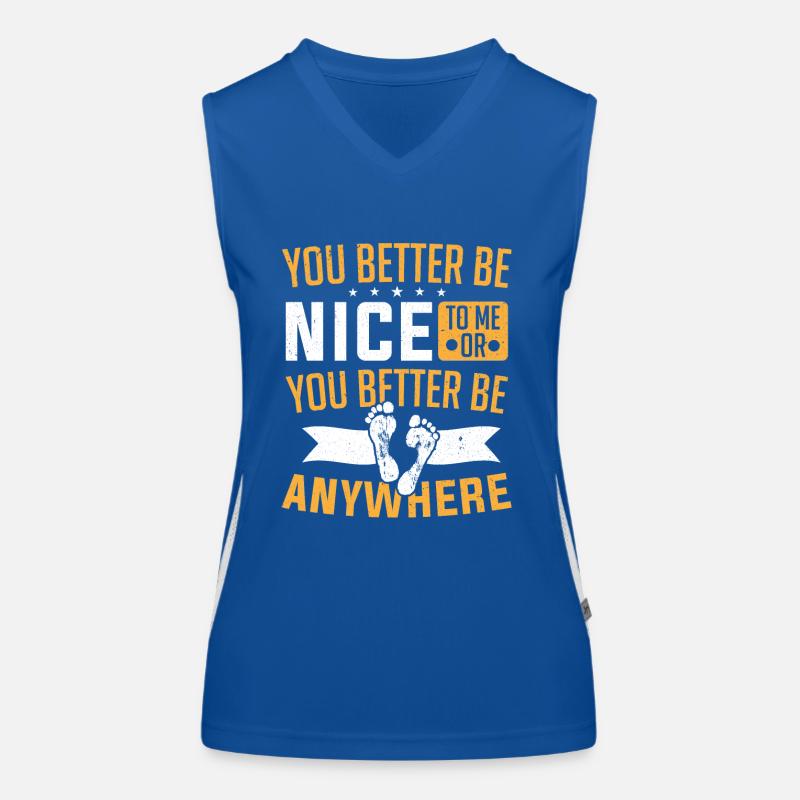 Sie sollten besser nett zu mir sein oder überall Podologe sein Funktionelles Kontrast-Tank Top für Frauen