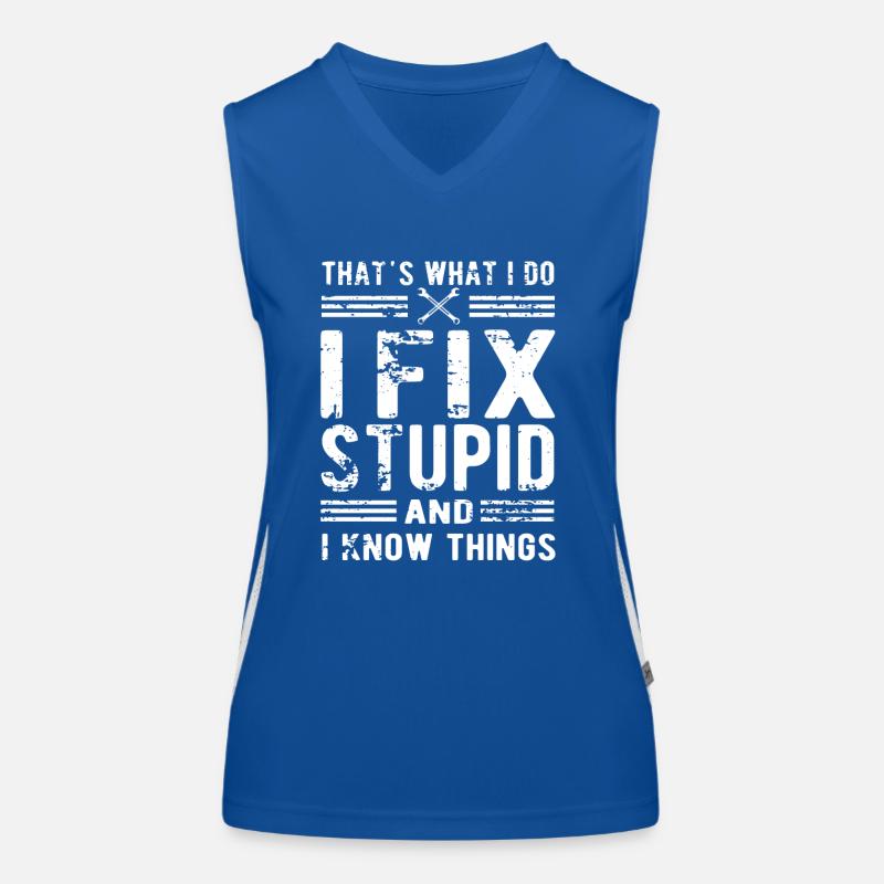 Thats What I Do I Fix Stupid And I Know Things Women's Functional Contrast Tank Top