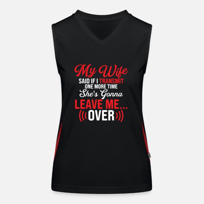 My wife said if I transmit one more time Operator Women's Functional Contrast Tank Top