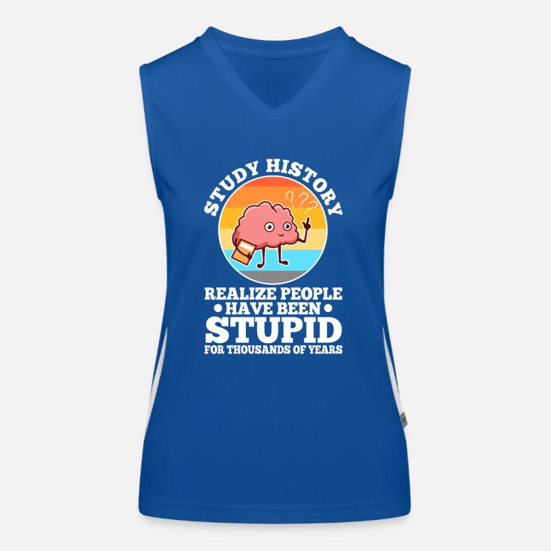 Study history realize people have been stupid for Funktionelles Kontrast-Tank Top für Frauen