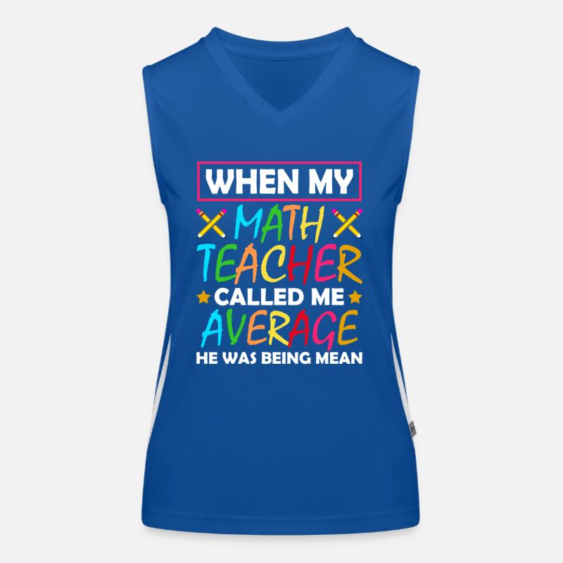 When my math teacher described me as an average Women's Functional Contrast Tank Top