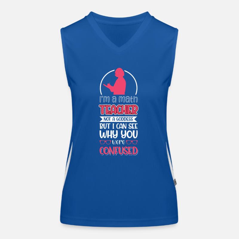 Im a Math Teacher not a goddess - But i can see Women's Functional Contrast Tank Top