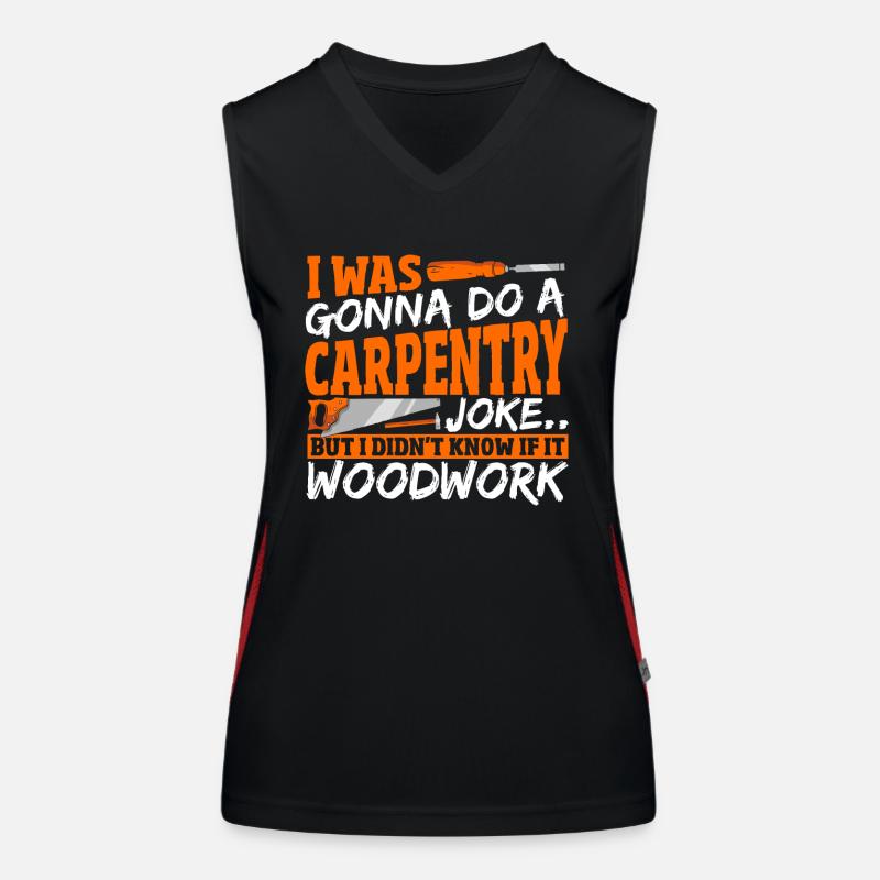 Carpentry Joke If It Woodwork Woodworking Women's Functional Contrast Tank Top