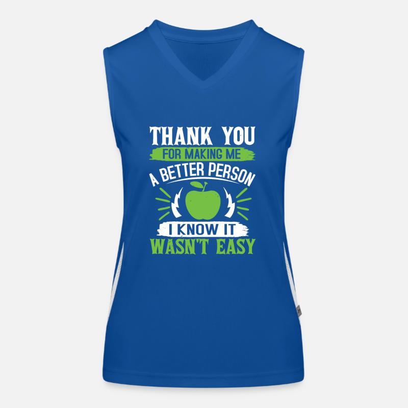 THANK YOU FOR MAKING ME A BETTER PERSON I KNOW IT Women's Functional Contrast Tank Top