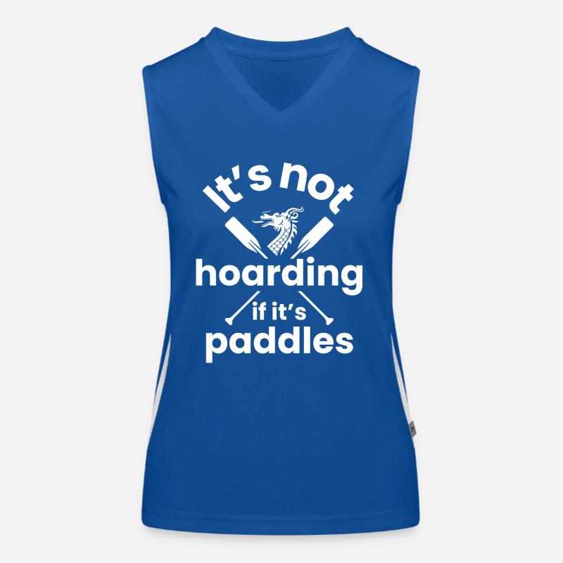 Its not hoarding if is paddles Design for a Women's Functional Contrast Tank Top