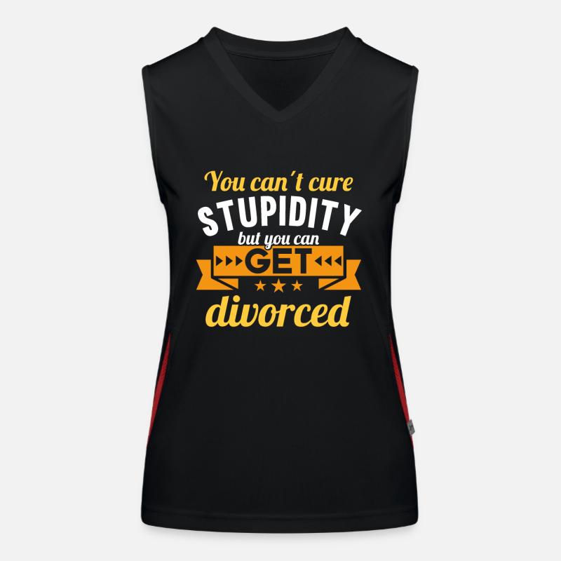 You cant cure Stupidity but you can get divorced Funktionelles Kontrast-Tank Top für Frauen