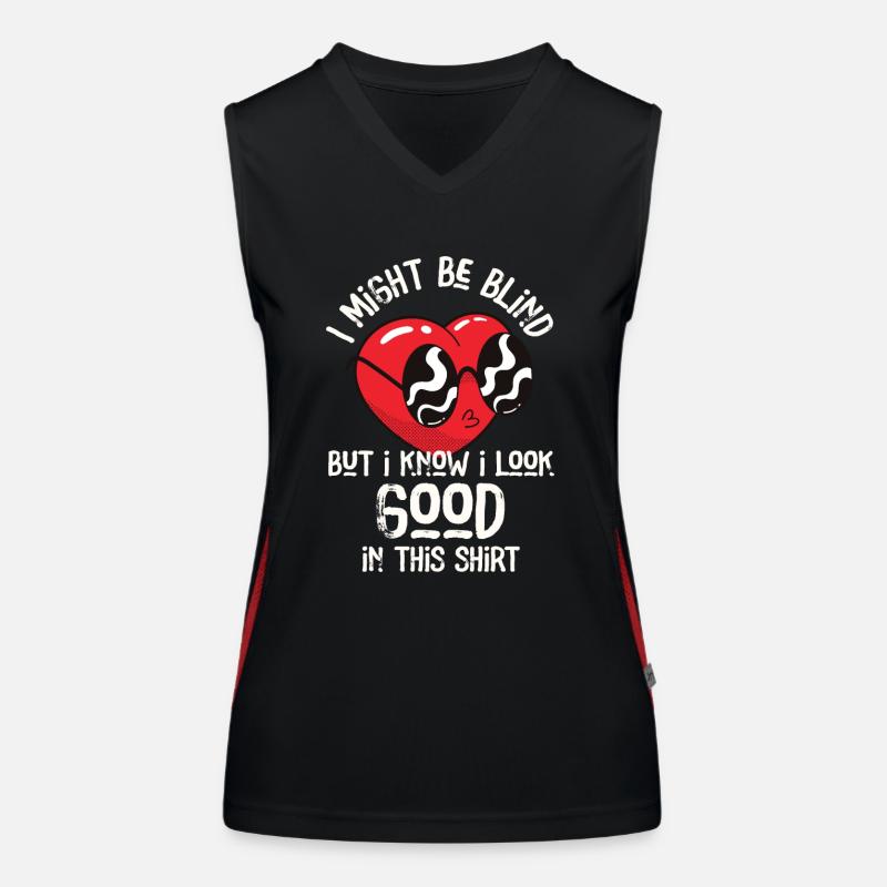I Might Be Blind But I Know I Look Good In This Women's Functional Contrast Tank Top