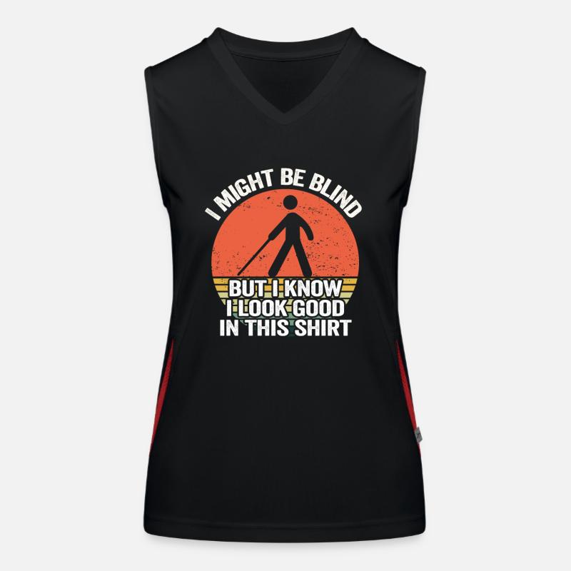 I Might Be Blind But I Know I Look Good In This Women's Functional Contrast Tank Top