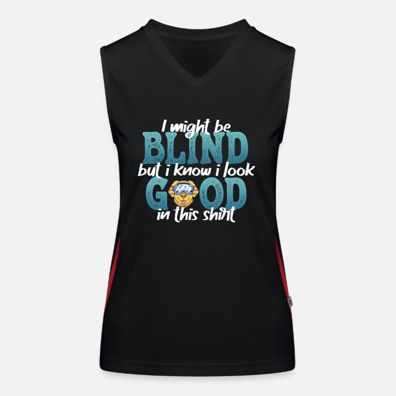 I Might Be Blind But I Know I Look Good In This Women's Functional Contrast Tank Top