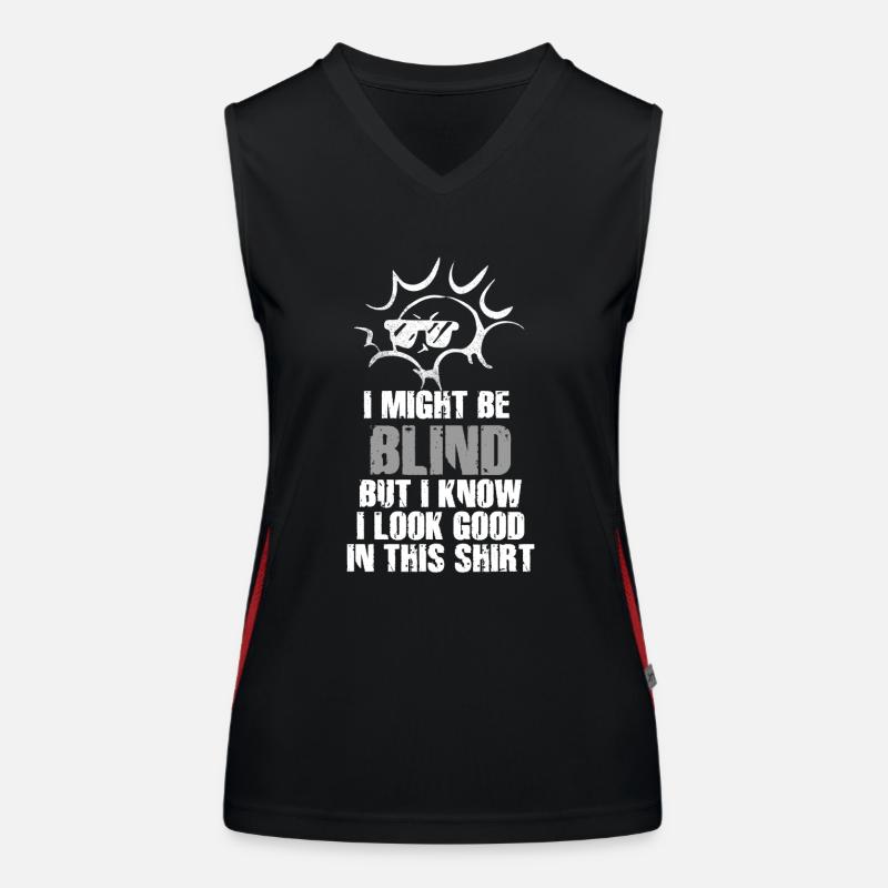 I Might Be Blind But I Know I Look Good In This Women's Functional Contrast Tank Top