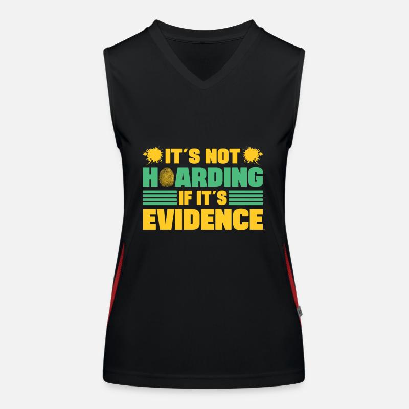 Its Not Hoarding If Its Evidence Forensic Expert Women's Functional Contrast Tank Top