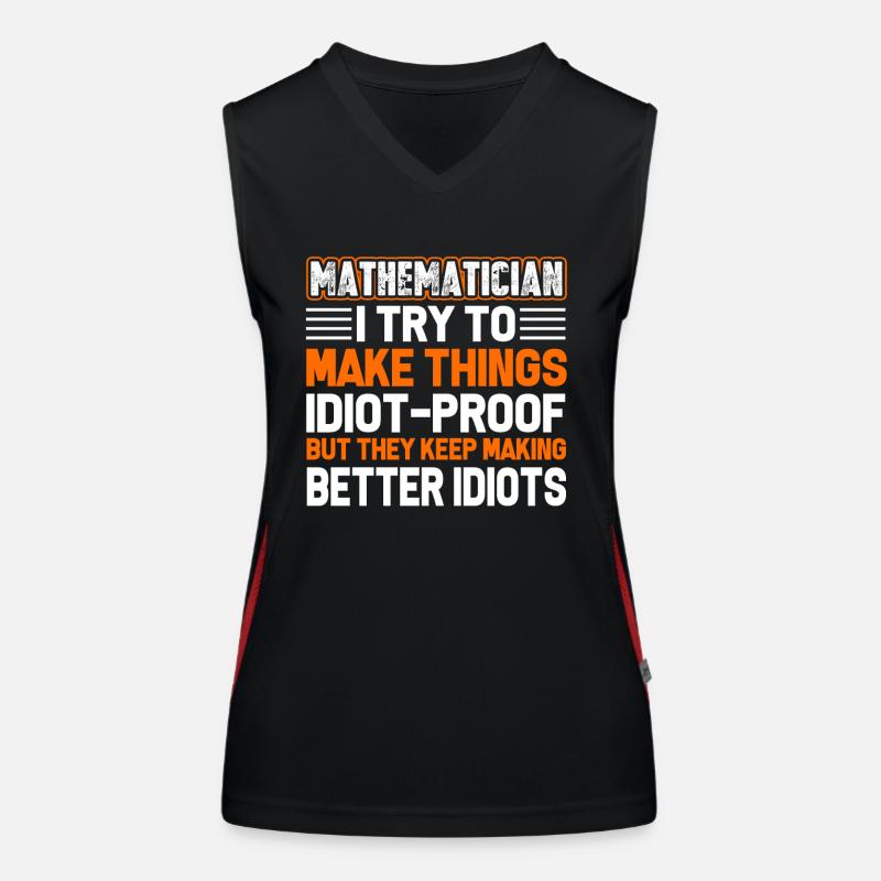 Mathematicians Try To Be Make Thing Idiot Proof Women's Functional Contrast Tank Top