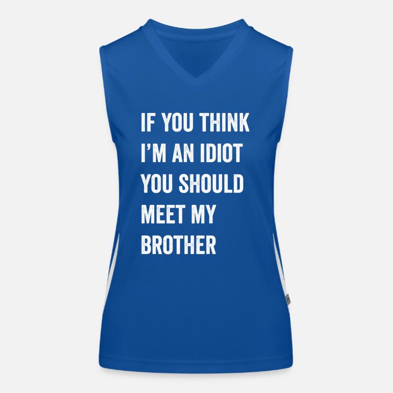 Wenn du denkst, dass ich ein Idiot bin, solltest du meinen Bruder treffen Funktionelles Kontrast-Tank Top für Frauen