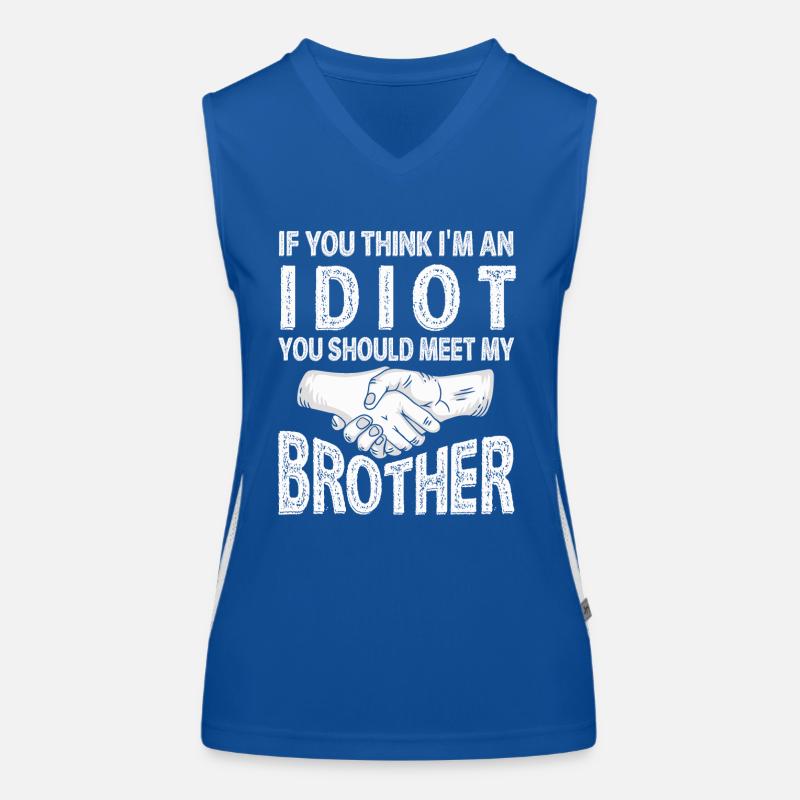 Wenn du denkst, dass ich ein Idiot bin, solltest du meinen Bruder treffen Funktionelles Kontrast-Tank Top für Frauen