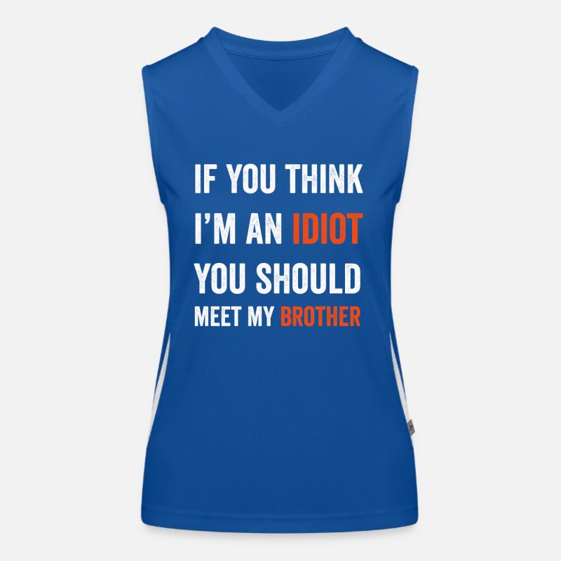 Wenn du denkst, dass ich ein Idiot bin, solltest du meinen Bruder treffen Funktionelles Kontrast-Tank Top für Frauen