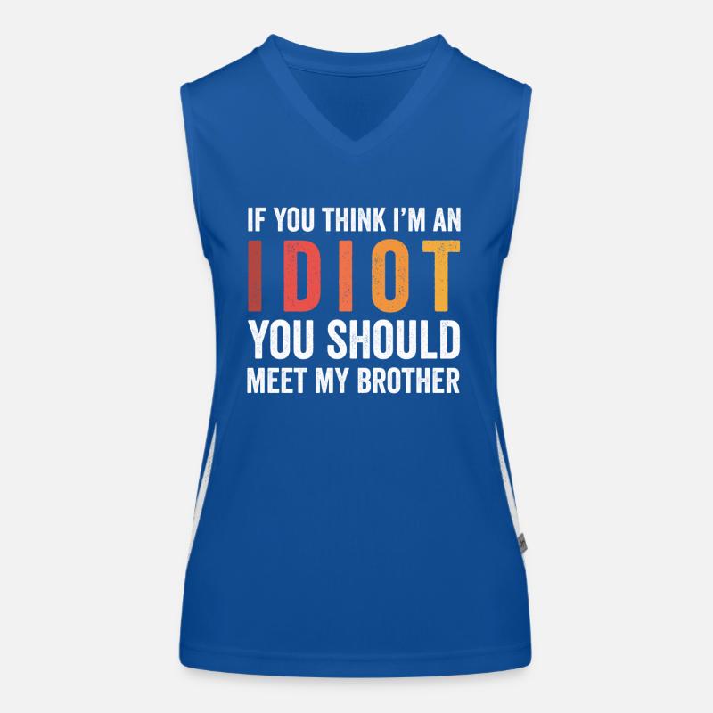 Wenn du denkst, dass ich ein Idiot bin, solltest du meinen Bruder treffen Funktionelles Kontrast-Tank Top für Frauen