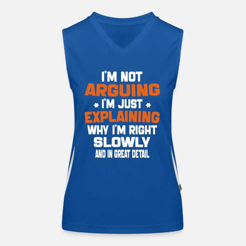 i'm not arguing i'm just explaining why i'm right Débardeur respirant contrasté Femme