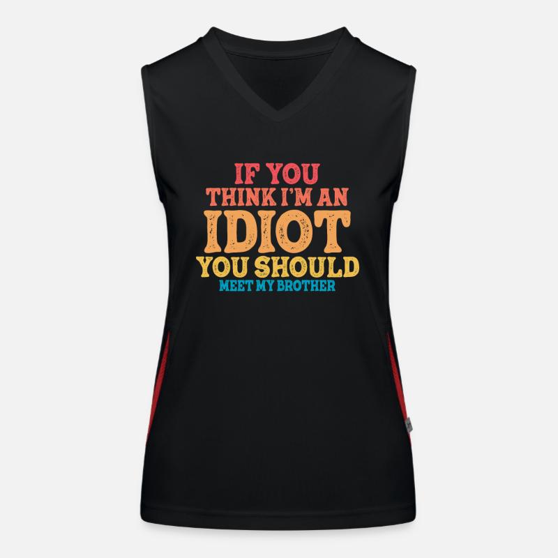 If You Think I'm An Idiot You Should Women's Functional Contrast Tank Top