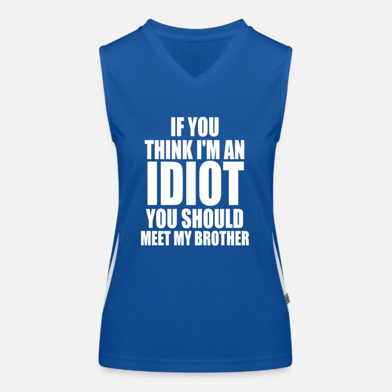 Wenn Sie denken, dass ich ein Idiot bin, sollten Sie Funktionelles Kontrast-Tank Top für Frauen
