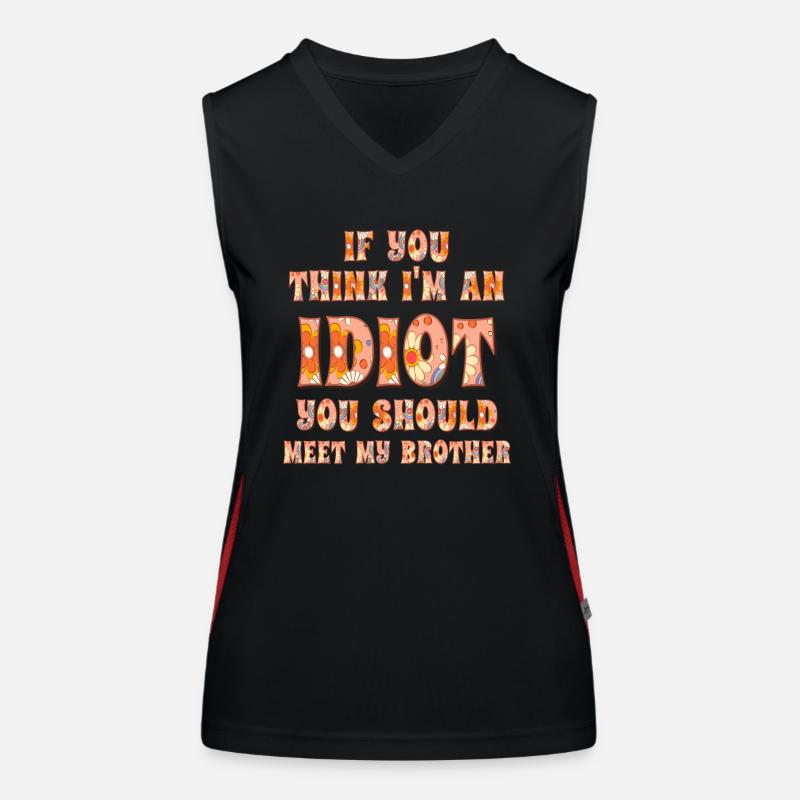Si vous pensez que je suis un idiot, vous devriez Débardeur respirant contrasté Femme