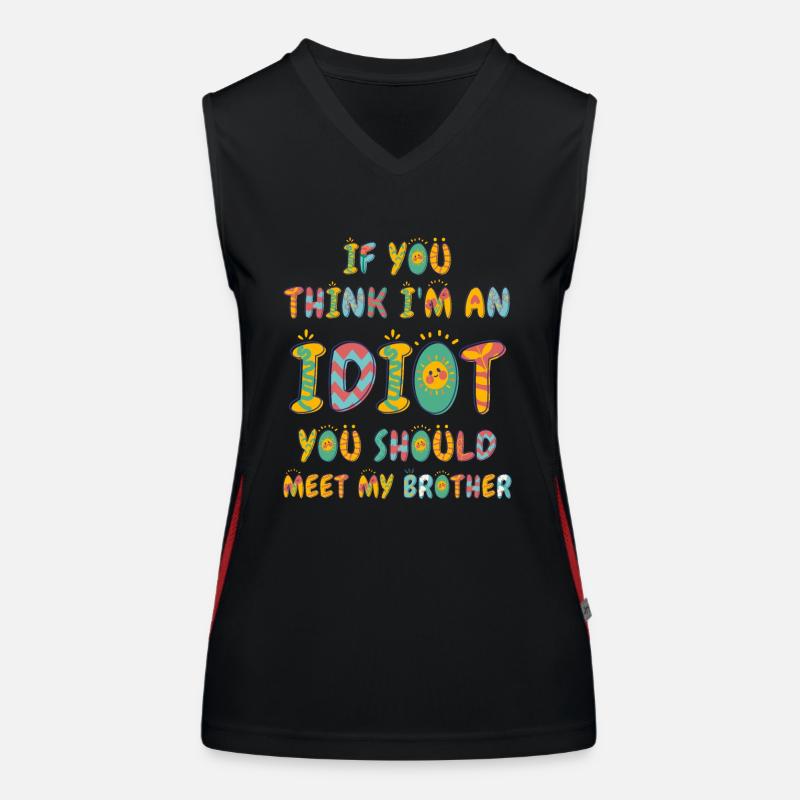 Si vous pensez que je suis un idiot, vous devriez Débardeur respirant contrasté Femme