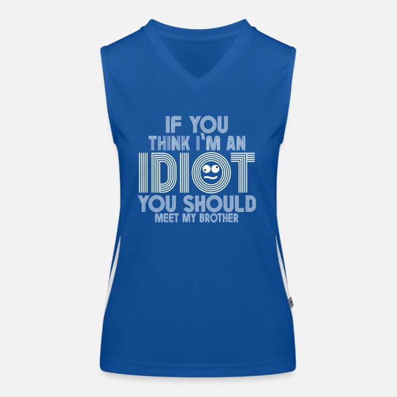 Si vous pensez que je suis un idiot, vous devriez Débardeur respirant contrasté Femme