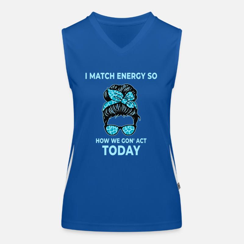 I Match Energy So How We Gon' Act Today Women's Functional Contrast Tank Top