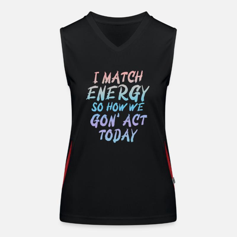 I Match Energy So How We Gon' Act Today Women's Functional Contrast Tank Top