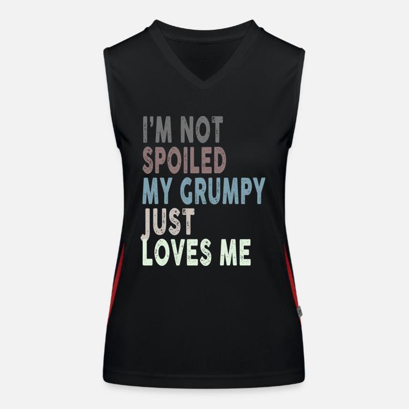 I'm Not Spoiled My Grumpy Just Loves Me Funny Funktionelles Kontrast-Tank Top für Frauen
