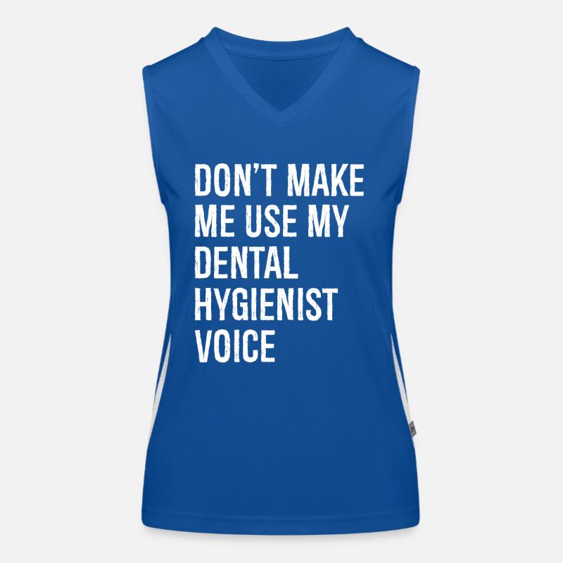 Ne me forcez pas à utiliser ma voix d’hygiéniste dentaire Débardeur respirant contrasté Femme