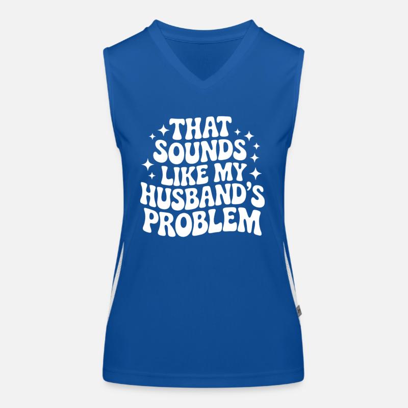 Das klingt nach dem Problem meines Mannes: Vatertag Funktionelles Kontrast-Tank Top für Frauen