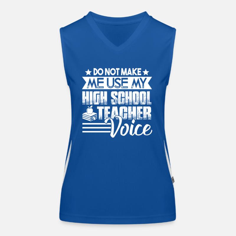 Don't Make Me Use My High School Teacher Voice Women's Functional Contrast Tank Top