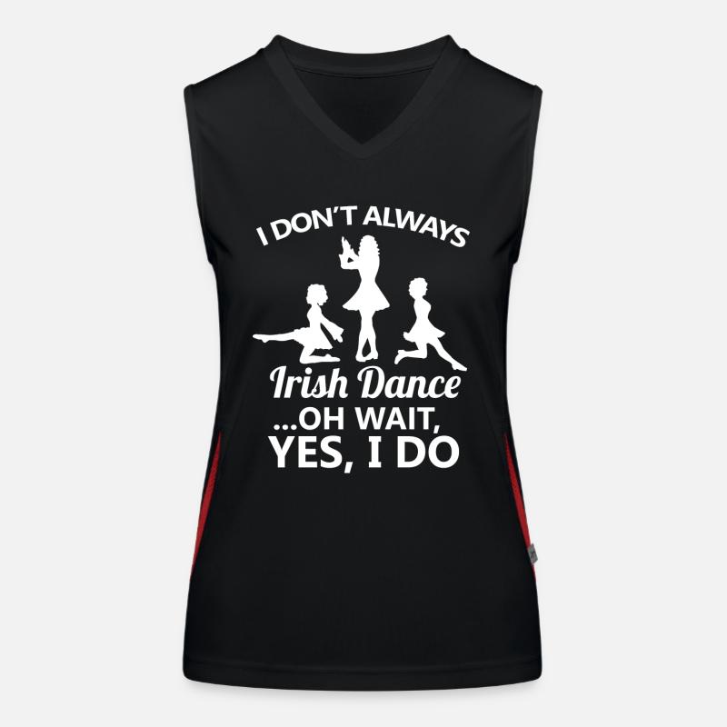 I Don't Always Irish Dance Dancing Ireland Dancer Women's Functional Contrast Tank Top