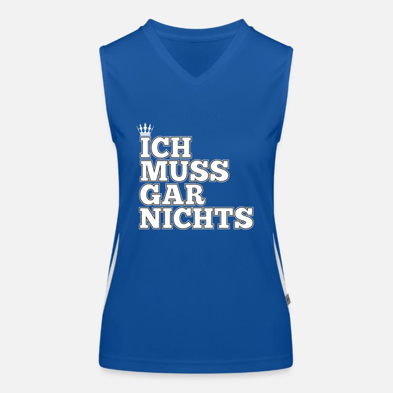 Ich muss gar nichts Spaß Sprüche Spruch Geschenk Funktionelles Kontrast-Tank Top für Frauen