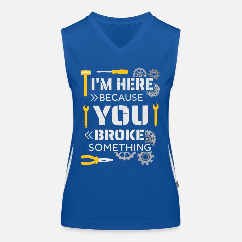 I'm here because you broke something Women's Functional Contrast Tank Top