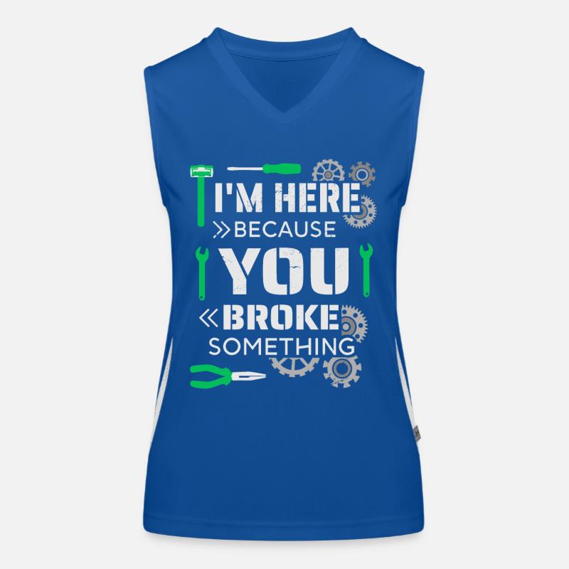 I'm here because you broke something Women's Functional Contrast Tank Top