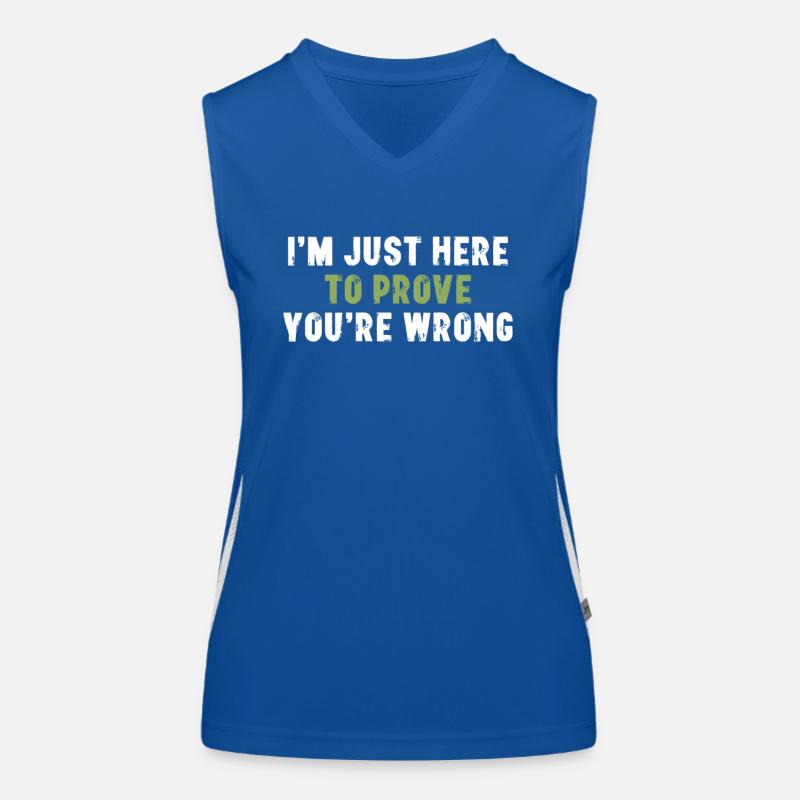 I'm Just Here To Prove You Wrong Sarcasm Women's Functional Contrast Tank Top
